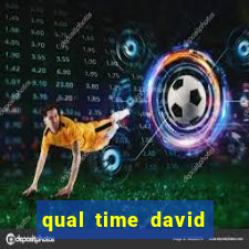 qual time david luiz torce